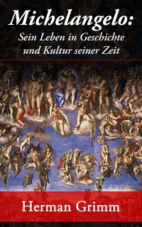 Cover Michelangelo: Sein Leben in Geschichte und Kultur seiner Zeit