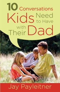 Cover 10 Conversations Kids Need to Have with Their Dad