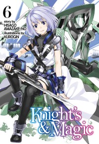 Cover Knight's & Magic: Volume 6 (Light Novel)