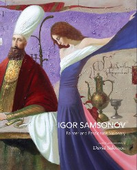 Cover Igor Samsonov: Painter and Passionate Visionary
