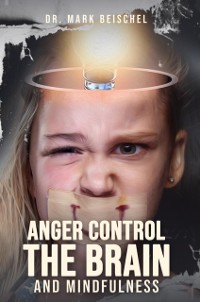 Cover Anger Control, the Brain, and Mindfulness