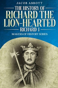 Cover The History of Richard the Lion-hearted (Richard I)
