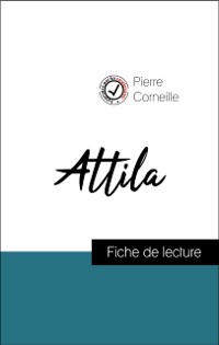 Cover Analyse de l''œuvre : Atilla (résumé et fiche de lecture plébiscités par les enseignants sur fichedelecture.fr)