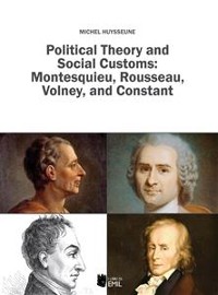 Cover Political Theory and Social Customs: Montesquieu, Rousseau, Volney, and Constant