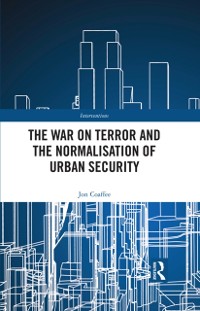 Cover The War on Terror and the Normalisation of Urban Security