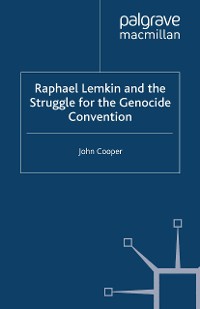 Cover Raphael Lemkin and the Struggle for the Genocide Convention