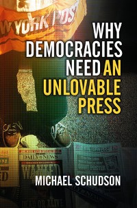 Cover Why Democracies Need an Unlovable Press
