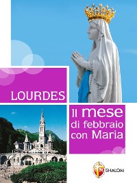 Cover Lourdes. Il mese di febbraio con Maria