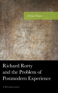 Cover Richard Rorty and the Problem of Postmodern Experience