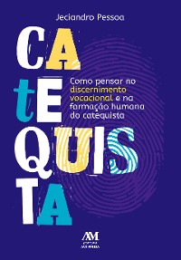 Cover Como pensar no discernimento vocacional e na formação humana do catequista