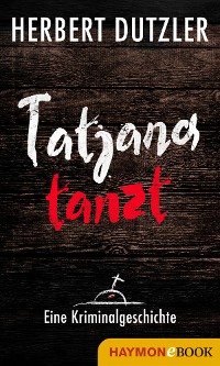 Cover Tatjana tanzt. Eine Kriminalgeschichte