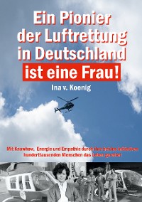 Cover Ein Pionier der Luftrettung in Deutschland ist eine Frau