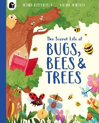 Cover The Secret Life of Bugs, Bees, & Trees