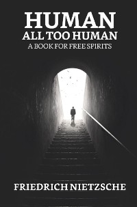 Cover Human, All Too Human: A Book for Free Spirits