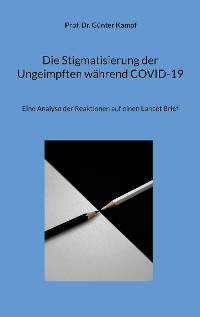 Cover Die Stigmatisierung der Ungeimpften während COVID-19