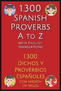 Cover 1.300 Spanish Proverbs A to Z with English Translations