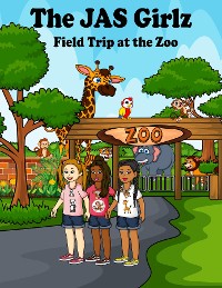 Cover The JAS Girlz Field Trip at the Zoo