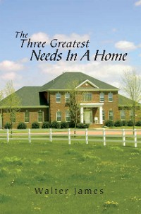 Cover The Three Greatest Needs in a Home