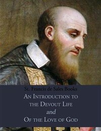 Cover St. Francis de Sales Books: An Introduction to the Devout Life & Of the Love of God