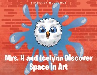 Cover Mrs. H and Icelynn Discover Space in Art