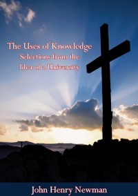 Cover Uses of Knowledge Selections from the Idea of a University