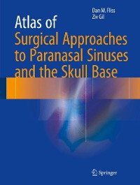 Cover Atlas of Surgical Approaches to Paranasal Sinuses and the Skull Base
