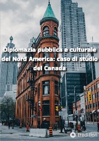 Cover Diplomazia pubblica e culturale del Nord America: caso di studio del Canada