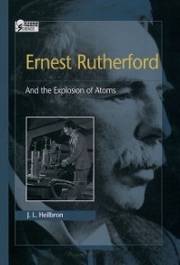 Cover Ernest Rutherford: And the Explosion of Atoms