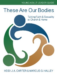 Cover These Are Our Bodies: Young Adult Leader Guide