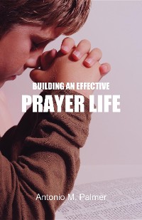 Cover Building an Effective Prayer Life
