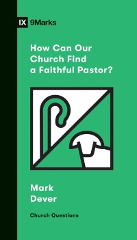 Cover How Can Our Church Find a Faithful Pastor?