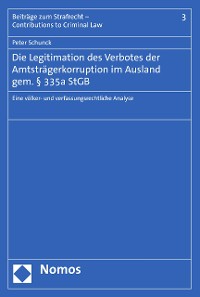 Cover Die Legitimation des Verbotes der Amtsträgerkorruption im Ausland gem. § 335a StGB
