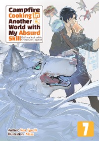 Cover Campfire Cooking in Another World with My Absurd Skill: Volume 7