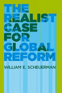 Cover The Realist Case for Global Reform