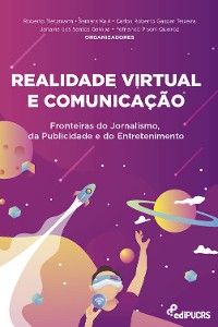 Cover Realidade Virtual e Comunicação: Fronteiras do Jornalismo, da Publicidade e do Entretenimento