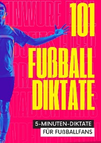 Cover 101 Fünf-Minuten-Diktate für Fußballfans