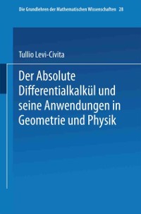 Cover Der Absolute Differentialkalkül und seine Anwendungen in Geometrie und Physik