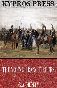 Cover The Young Franc Tireurs and Their Adventures in the Franco-Prussian War