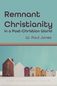 Cover Remnant Christianity in a Post-Christian World