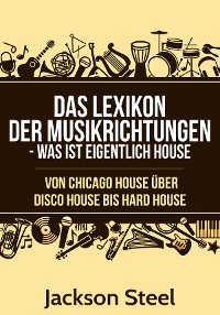 Cover Das Lexikon der Musikrichtungen - Was ist eigentlich House ?