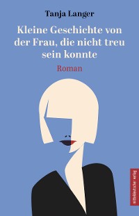 Cover Kleine Geschichte von der Frau, die nicht treu sein konnte