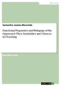 Cover Functional Pragmatics and Pedagogy of the Oppressed. Their Similarities and Chances for Teaching