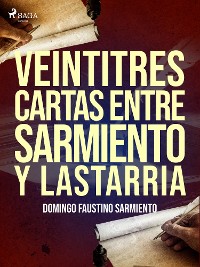 Cover Veintitres cartas entre Sarmiento y Lastarria