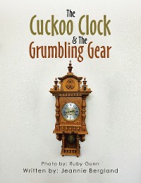 Cover The Cuckoo Clock & the Grumbling Gear
