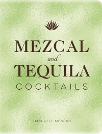 Cover Mezcal and Tequila Cocktails