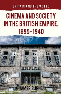 Cover Cinema and Society in the British Empire, 1895-1940