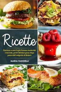 Cover Ricette. Cucinare a casa le più famose ricette dei ristoranti, piatti deliziosi passo dopo passo dall'antipasto al dessert