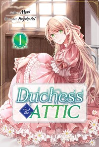 Cover Duchess in the Attic: Volume 1