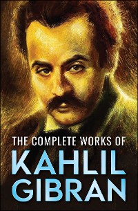 Cover The Complete Works of Kahlil Gibran