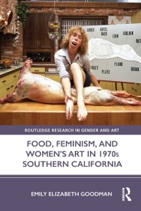 Cover Food, Feminism, and Women's Art in 1970s Southern California